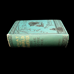 What the World Believes, the False and the True by Various Authors (RARE Illustrated Compendium), 1884 📜🌍🧐
