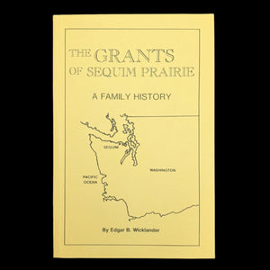 The Grants of Sequim Prairie by Edgar B. Wicklander (Signed, First Printing), 1982 📜✍️🌲