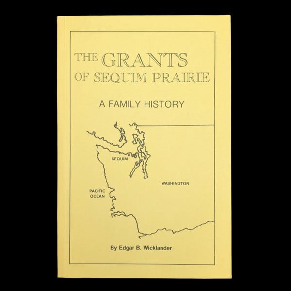The Grants of Sequim Prairie by Edgar B. Wicklander (Signed, First Printing), 1982 📜✍️🌲