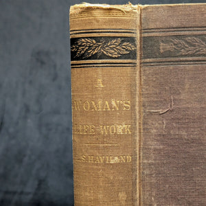 A Woman's Life-Work by Laura S. Haviland (RARE, First Edition), 1882 📜✍️🏛️