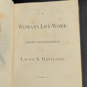 A Woman's Life-Work by Laura S. Haviland (RARE, First Edition), 1882 📜✍️🏛️