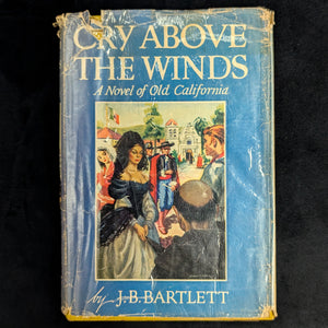 Cry Above the Winds by J. B. Bartlett (First Edition with Dust Jacket), 1951 ☀️📜🇺🇸