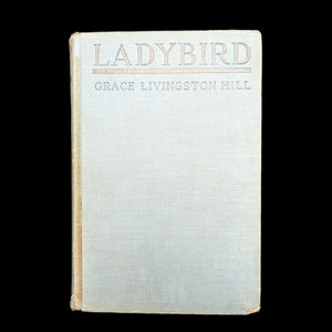 Ladybird by Grace Livingston Hill (Ex-Library Edition), 1930 🐦📜🌹