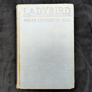 Ladybird by Grace Livingston Hill (Ex-Library Edition), 1930 🐦📜🌹