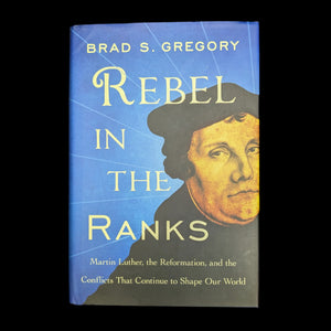 Rebel in the Ranks by Brad S. Gregory (First Edition), 2017. 📜✝️🇩🇪