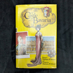 A Castle in Bavaria, by Prince and Princess d'Orléans (First English Translation), 1977 🏰👑📜