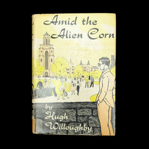 Amid the Alien Corn: An Intrepid Englishman in the Heart of America, by Hugh Willoughby (First Edition), 1958 📜🌽🇺🇸