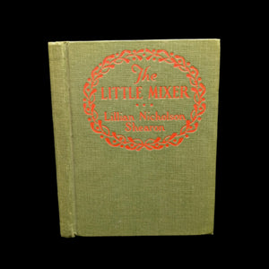 A hardcover book titled 'The Little Mixer' by Lillian Nicholson Shearon with a green cover and red decorative border and text.