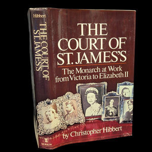 The Court of St James's: The Monarch At Work From Victoria To Elizabeth II by Christopher Hibbert, 1980 first USA edition, with a dust jacket featuring photographs and portraits.