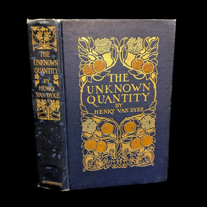 A hardcover edition of 'The Unknown Quantity, 1912' by Henry Van Dyke with decorative gold-pressed patterns on the cover.