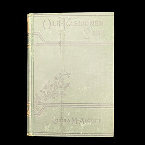 An Old-Fashioned Girl, by Louisa M. Alcott, (Decorative Binding, Illustrated), 1910 👧📜🇺🇸