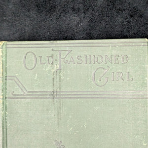 An Old-Fashioned Girl, by Louisa M. Alcott, (Decorative Binding, Illustrated), 1910 👧📜🇺🇸