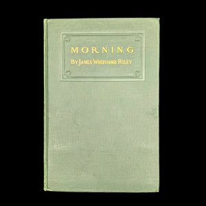 Morning, by James Whitcomb Riley, (First Edition, Illustrated), 1907 ☀️📜🌿