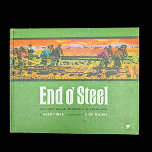 End O’ Steel by Glen Dines (First Printing, Illustrated by Dick Moore), 1963 🚂🇨🇦🌲 [SOLD OUT]