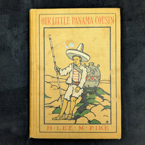 Our Little Panama Cousin, by H. Lee & M. Pike, (Eighth Impression, Illustrated), 1914 🇵🇦🧒📖