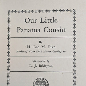 Our Little Panama Cousin, by H. Lee & M. Pike, (Eighth Impression, Illustrated), 1914 🇵🇦🧒📖