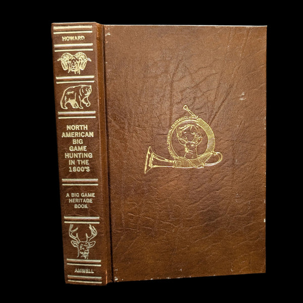 A hardcover edition of 'North American Big Game Hunting in the 1800’s' by John E. Howard with original line drawings and color frontispiece by Irene Bowers.