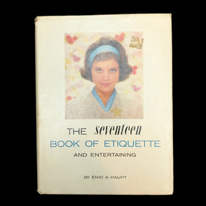 The Seventeen Book of Etiquette & Entertaining, by Enid A. Haupt, (Second Printing), 1963 📜✨👩‍🏫