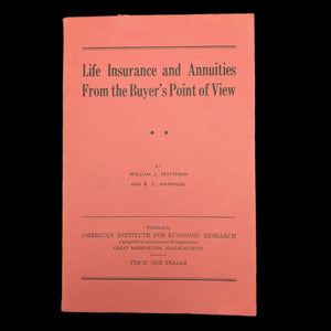 Life Insurance And Annuities From The Buyer’s Point Of View by William J. Matteson and E. C. Harwood, 1957 🇺🇸💰📜
