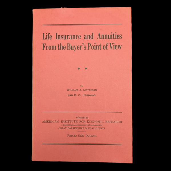 Life Insurance And Annuities From The Buyer’s Point Of View by William J. Matteson and E. C. Harwood, 1957 🇺🇸💰📜