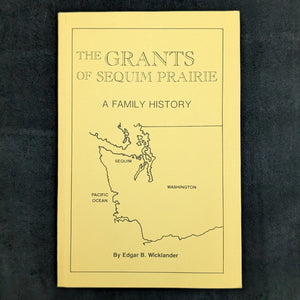 The Grants of Sequim Prairie by Edgar B. Wicklander (Signed, First Printing), 1982 📜✍️🌲