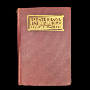Greater Love Hath No Man by Frank L. Packard (First Edition, Illustrated), 1913 💖📜👨‍🎨