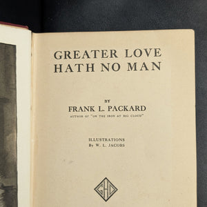 Greater Love Hath No Man by Frank L. Packard (First Edition, Illustrated), 1913 💖📜👨‍🎨