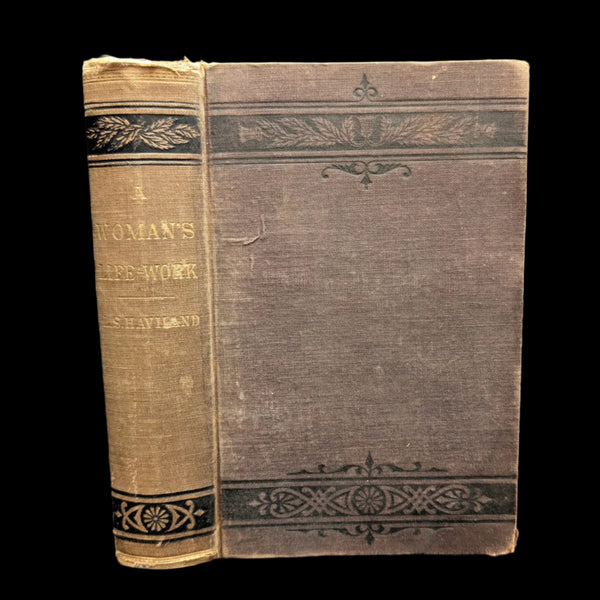 Cover of the book 'A Woman's Life-Work: Labors And Experiences Of Laura S. Haviland, 1882' showing signs of wear and age.