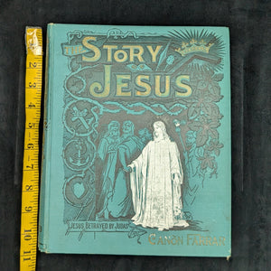 The Story of Jesus, by Canon Farrar, D.D., F.R.S., (RARE, Illustrated Edition with Full-Page Engravings), 1890 🙏📜🎨