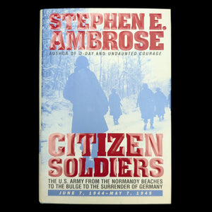 Citizen Soldiers, by Stephen E. Ambrose, (First Edition), 1997 📜🇺🇸⚔️