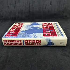 Citizen Soldiers, by Stephen E. Ambrose, (First Edition), 1997 📜🇺🇸⚔️