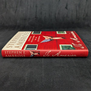 To America, by Stephen E. Ambrose, (First Edition), 2002 🇺🇸📜✍️