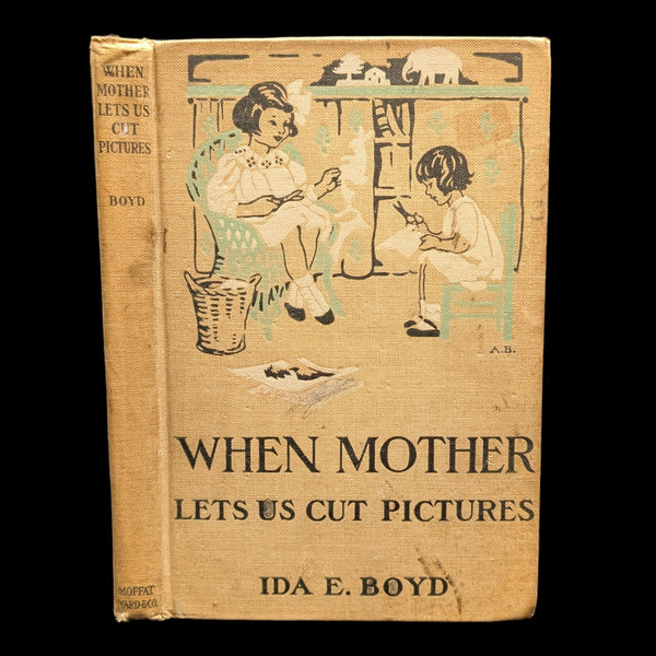 When Mother Lets Us Cut Out Pictures by Ida E. Boyd (1912 First Edition) - Paul Elder & Co. Stamp ✂️📜🏡