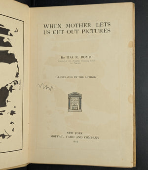 When Mother Lets Us Cut Out Pictures by Ida E. Boyd (1912 First Edition) - Paul Elder & Co. Stamp ✂️📜🏡