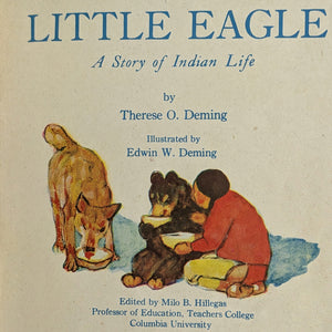 Little Eagle: A Story of Indian Life by Therese O. Deming (FIRST PRINTING), 1931 📚🇺🇸🐻