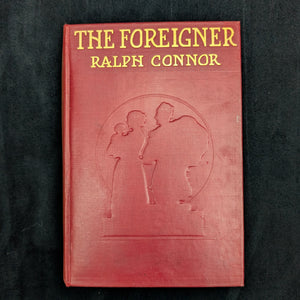 The Foreigner by Ralph Connor (FIRST EDITION), 1909 🇨🇦🇺🇸📜