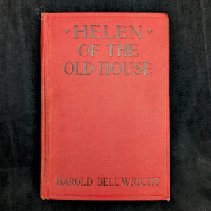 Helen of the Old House by Harold Bell Wright (FIRST PRINTING), 1921 🎄📜🇺🇸